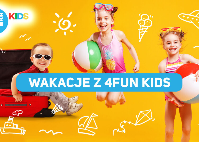 Wakacje 2022 w 4FUN KIDS