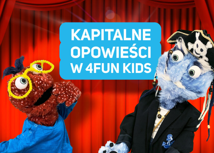 Kapitalne Opowieści — nowy program w 4FUN KIDS! Kiedy oglądać przygody Makiego i dziadka Tadka?