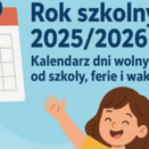 Rok szkolny 2025/2026: Kalendarz dni wolnych od szkoły, ferie i wakacje